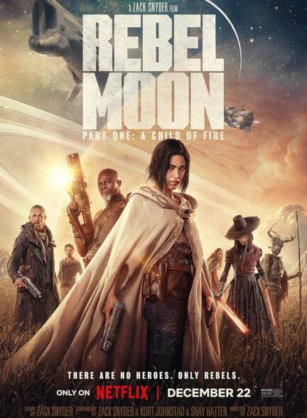 دانلود فیلم ماه سرکش : قسمت اول  – فرزند آتش Rebel Moon: Part One – A Child of Fire