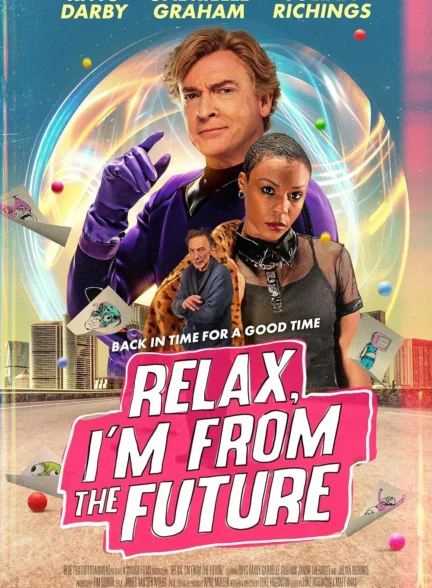 دانلود فیلم آرام باش، من از آینده هستم Relax, I’m from the Future 2022