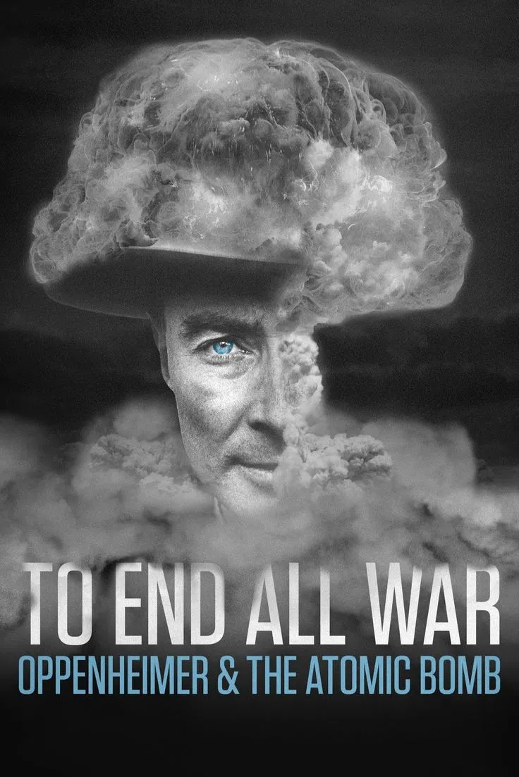 دانلود مستند  برای پایان همه جنگ ها: اوپنهایمر و بمب اتمیTo End All War: Oppenheimer & the Atomic Bomb 2023