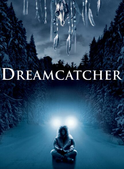 فیلم به دنبال رؤیا Dreamcatcher 2003