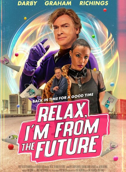 دانلود فیلم آرام باش ، من از آینده هستم Relax I’m from the Future 2023