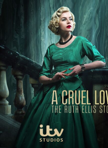 دانلود سریال عشقی بی‌رحمانه: داستان روث اِلیس A Cruel Love: The Ruth Ellis Story 2025