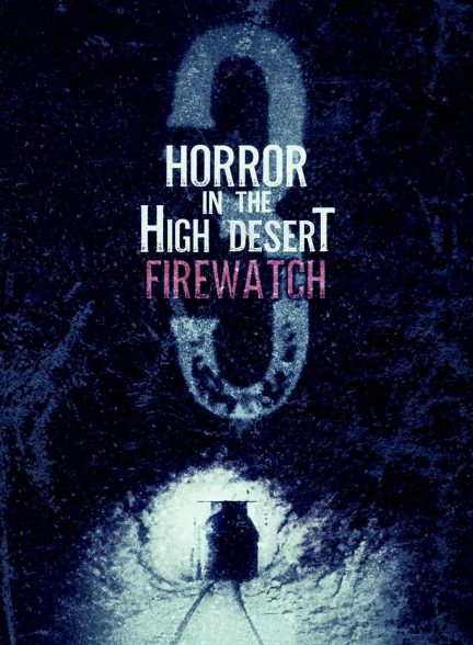 دانلود فیلم وحشت در بیابان مرتفع 3: آتش‌بان Horror in the High Desert 3: Firewatch 2024